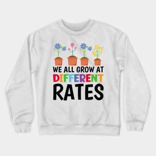 We All Grow At Different Rates Crewneck Sweatshirt